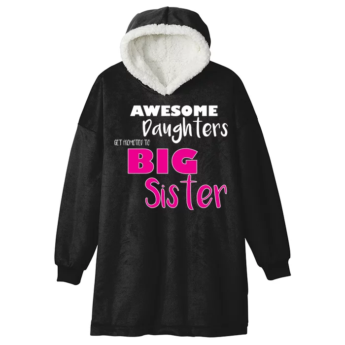 Awesome Daughters Get Promoted To Big Sister Hooded Wearable Blanket