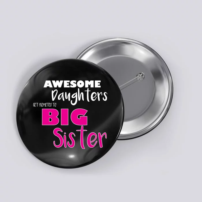 Awesome Daughters Get Promoted To Big Sister Button