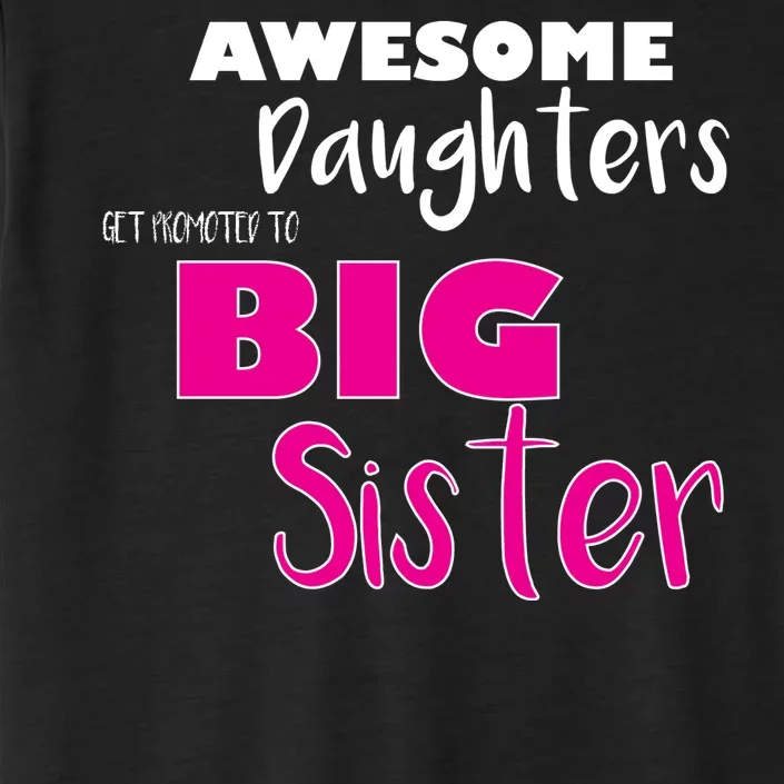 Awesome Daughters Get Promoted To Big Sister ChromaSoft Performance T-Shirt