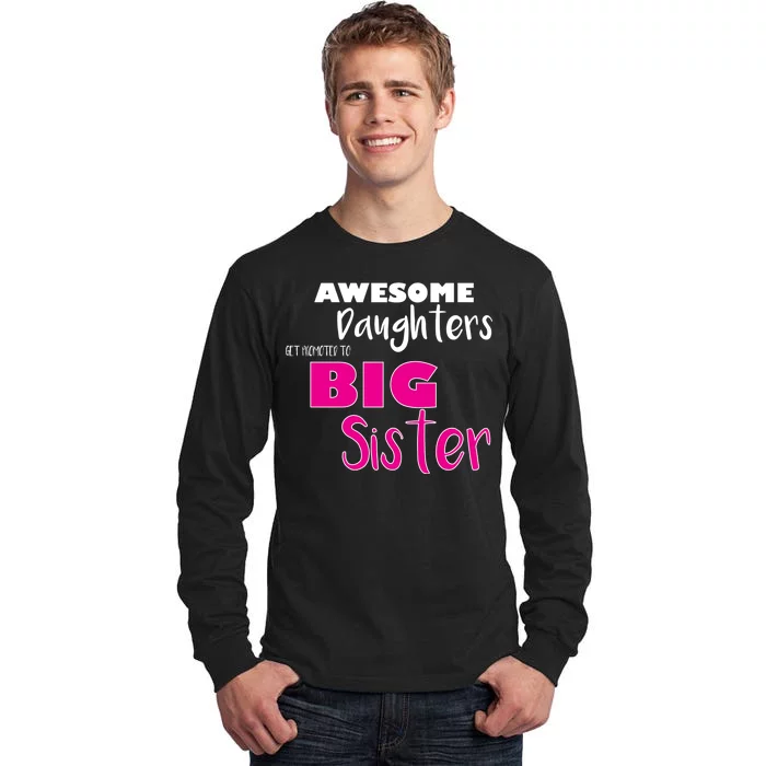 Awesome Daughters Get Promoted To Big Sister Tall Long Sleeve T-Shirt