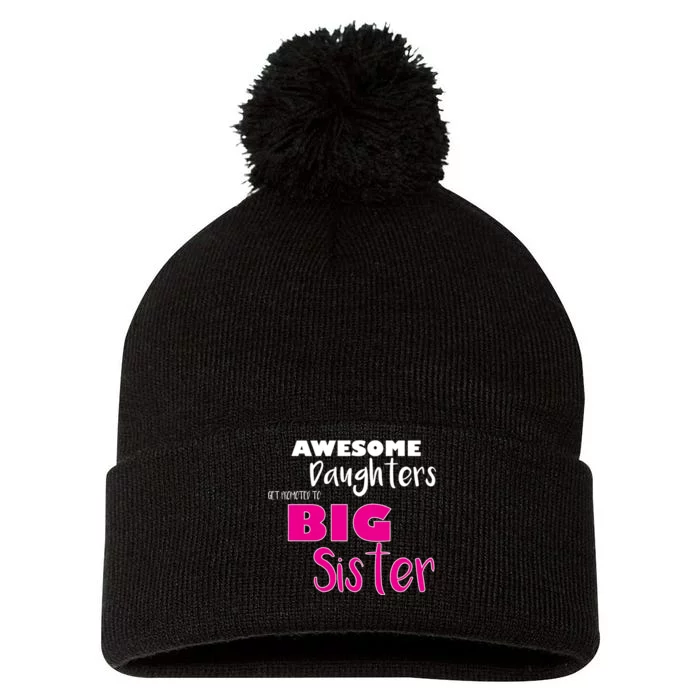 Awesome Daughters Get Promoted To Big Sister Pom Pom 12in Knit Beanie