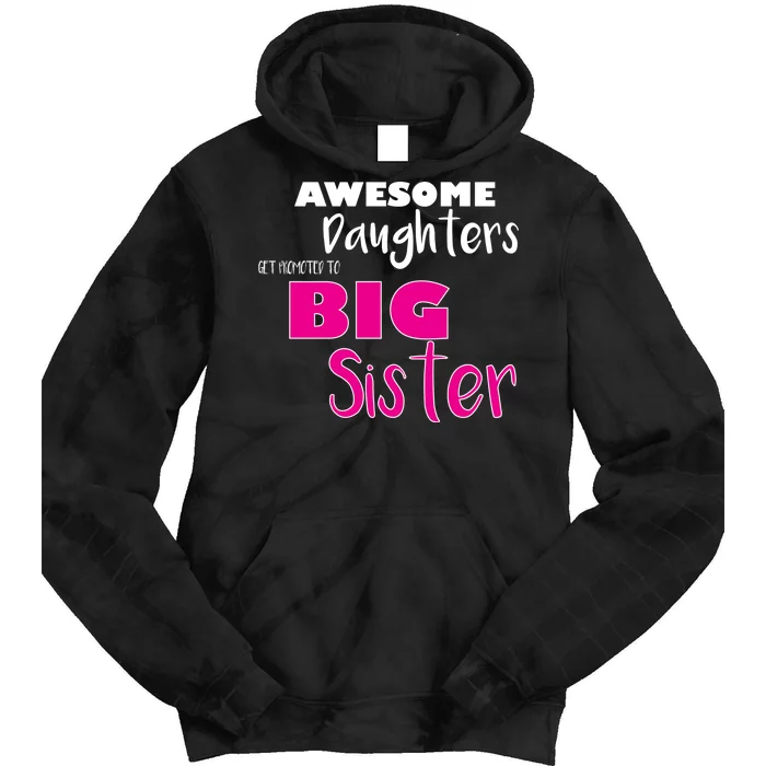 Awesome Daughters Get Promoted To Big Sister Tie Dye Hoodie