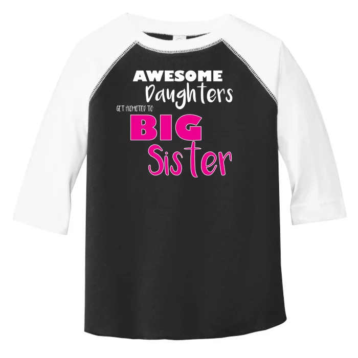 Awesome Daughters Get Promoted To Big Sister Toddler Fine Jersey T-Shirt