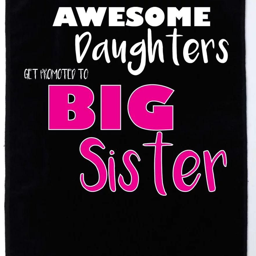 Awesome Daughters Get Promoted To Big Sister Platinum Collection Golf Towel