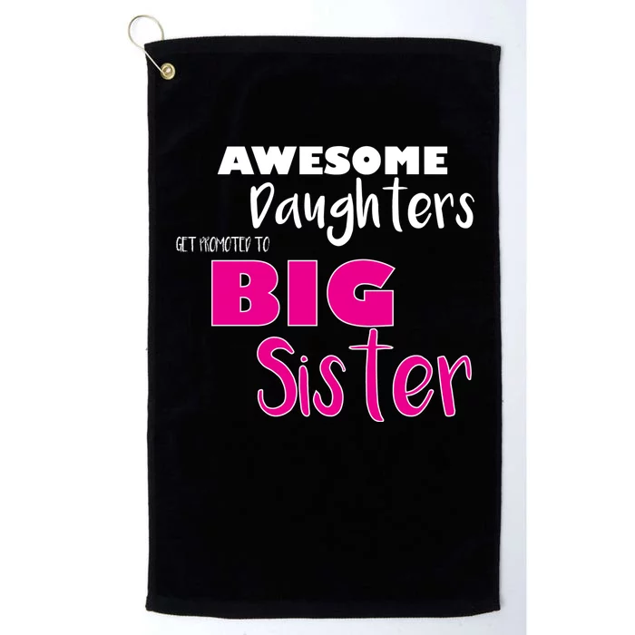 Awesome Daughters Get Promoted To Big Sister Platinum Collection Golf Towel