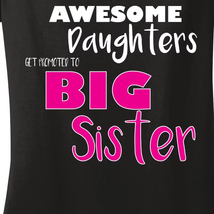 Awesome Daughters Get Promoted To Big Sister Women's V-Neck T-Shirt