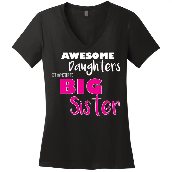 Awesome Daughters Get Promoted To Big Sister Women's V-Neck T-Shirt