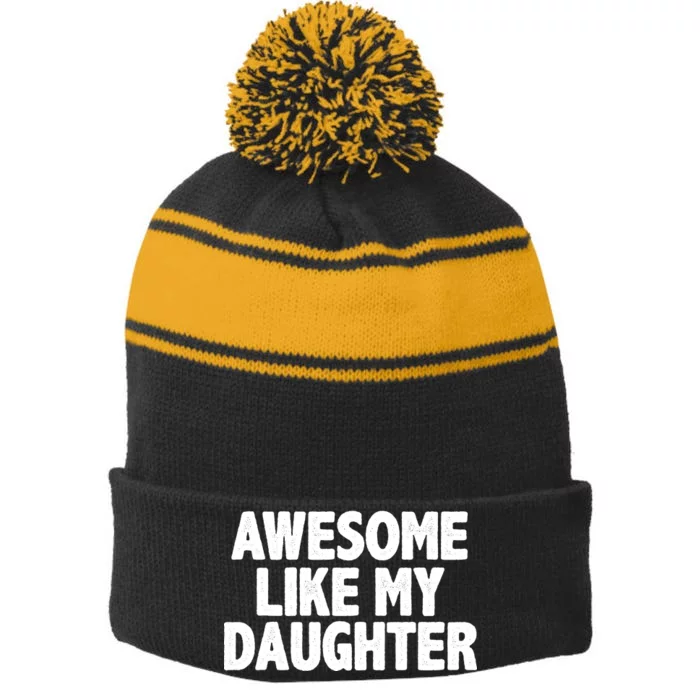 Awesome Like My Daughter Stripe Pom Pom Beanie