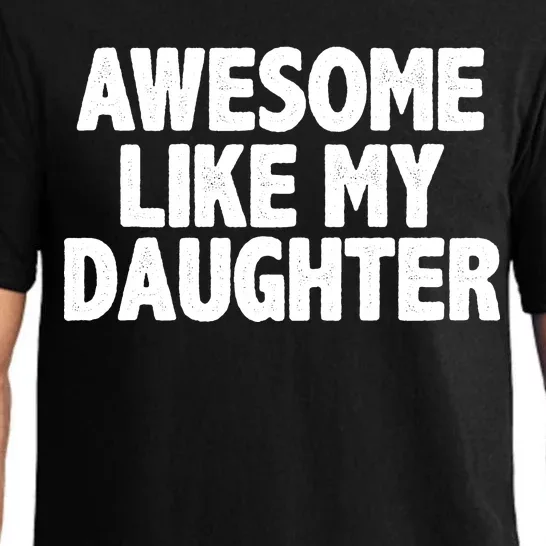 Awesome Like My Daughter Pajama Set