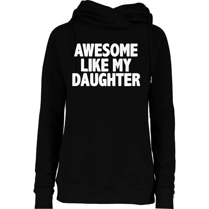 Awesome Like My Daughter Womens Funnel Neck Pullover Hood