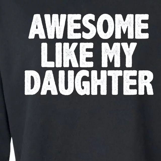 Awesome Like My Daughter Cropped Pullover Crew