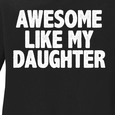 Awesome Like My Daughter Ladies Missy Fit Long Sleeve Shirt