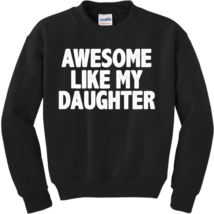 Awesome Like My Daughter Kids Sweatshirt