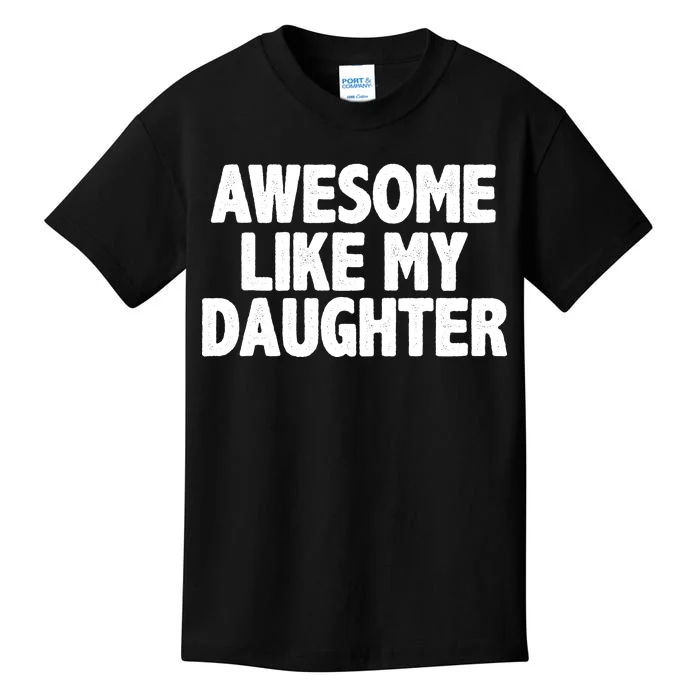 Awesome Like My Daughter Kids T-Shirt