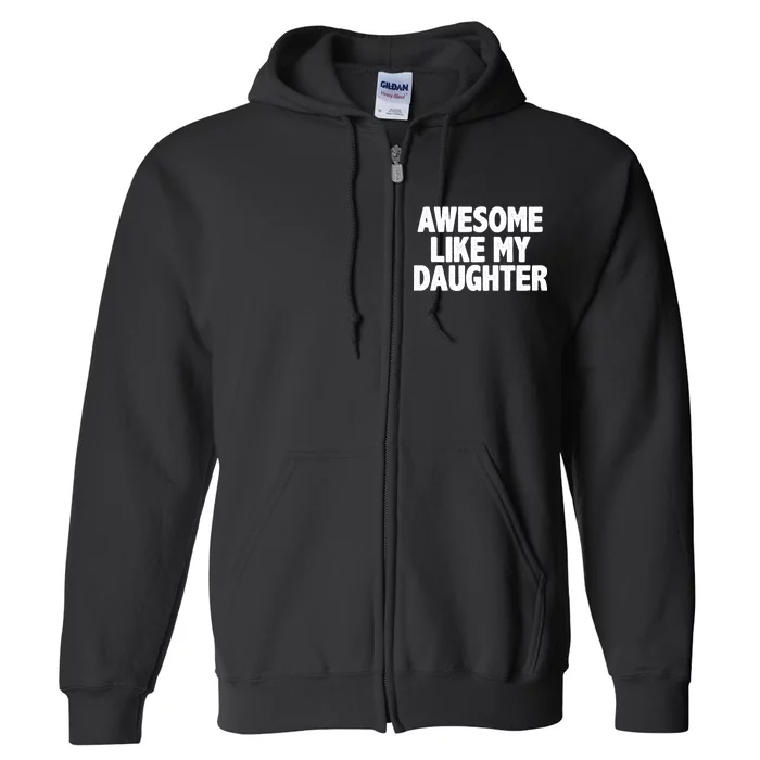 Awesome Like My Daughter Full Zip Hoodie