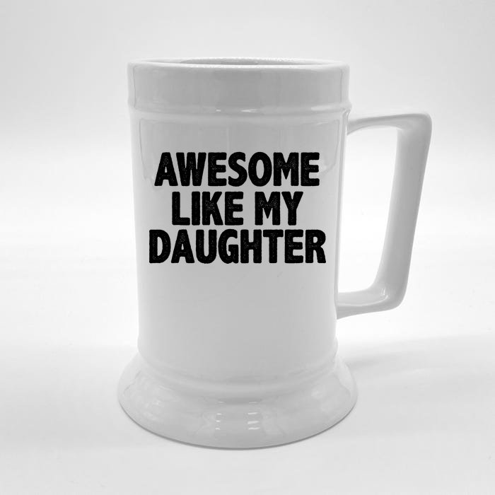 Awesome Like My Daughter Front & Back Beer Stein