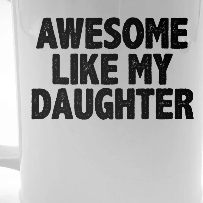 Awesome Like My Daughter Front & Back Beer Stein