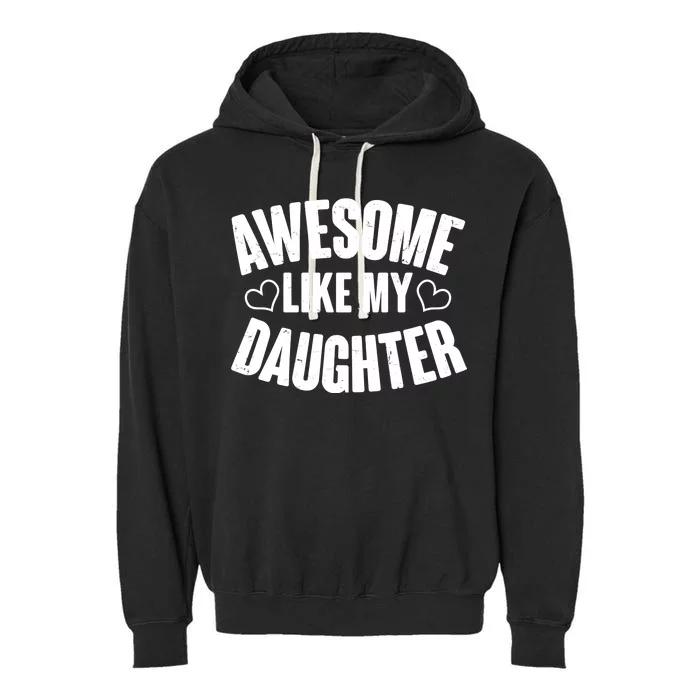 Awesome Like My Daughter Proud Parents Garment-Dyed Fleece Hoodie