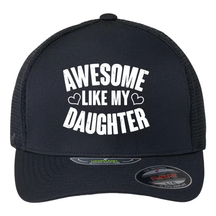 Awesome Like My Daughter Proud Parents Flexfit Unipanel Trucker Cap