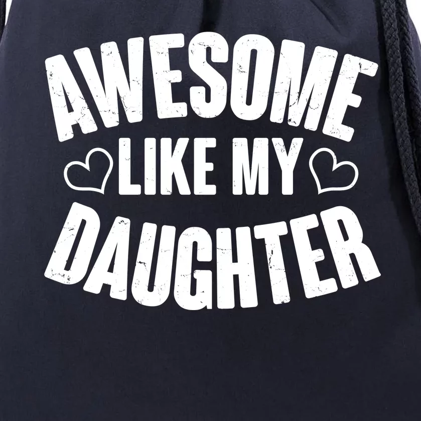 Awesome Like My Daughter Proud Parents Drawstring Bag