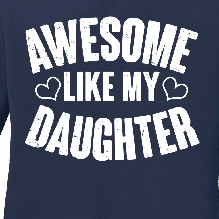 Awesome Like My Daughter Proud Parents Ladies Long Sleeve Shirt