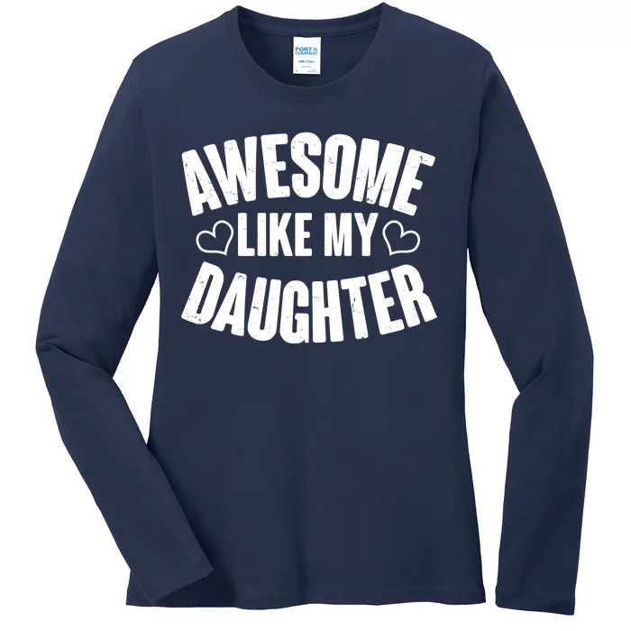 Awesome Like My Daughter Proud Parents Ladies Long Sleeve Shirt