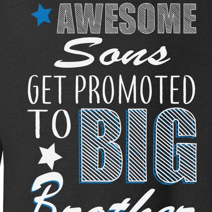 Awesome Son Promoted To Big Brother Toddler Sweatshirt