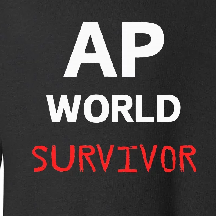 Ap World Funny Ap Class Survivor Toddler Sweatshirt