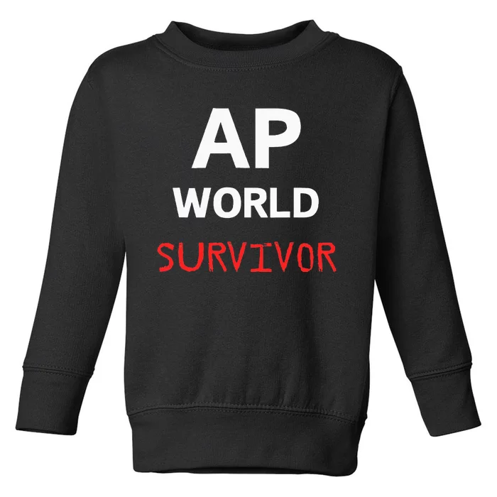 Ap World Funny Ap Class Survivor Toddler Sweatshirt