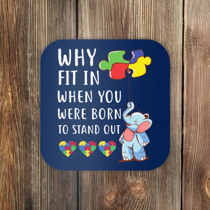 Autism Why Fit In When You Were Born To Stand Out For Coaster