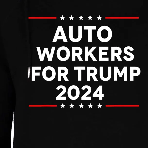 Auto Workers For Trump 2024 Womens Funnel Neck Pullover Hood