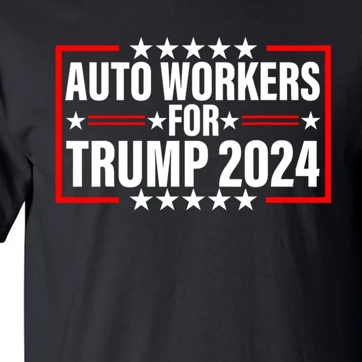 Auto Workers For Trump 2024 Tall T-Shirt