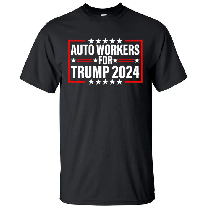 Auto Workers For Trump 2024 Tall T-Shirt