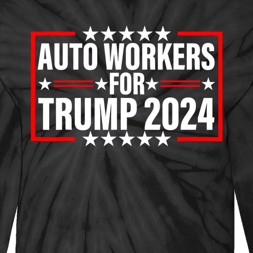 Auto Workers For Trump 2024 Tie-Dye Long Sleeve Shirt