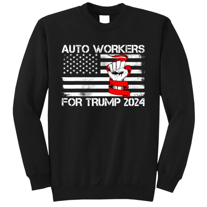 Auto Workers For Trump 2024 Tall Sweatshirt