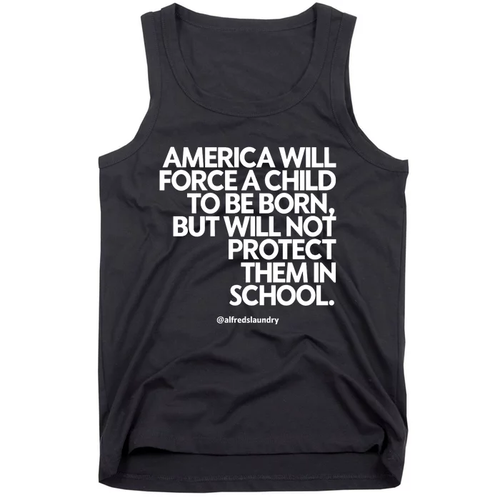 America Will Force A Child To Be Born But Not Protect Them In School Tank Top