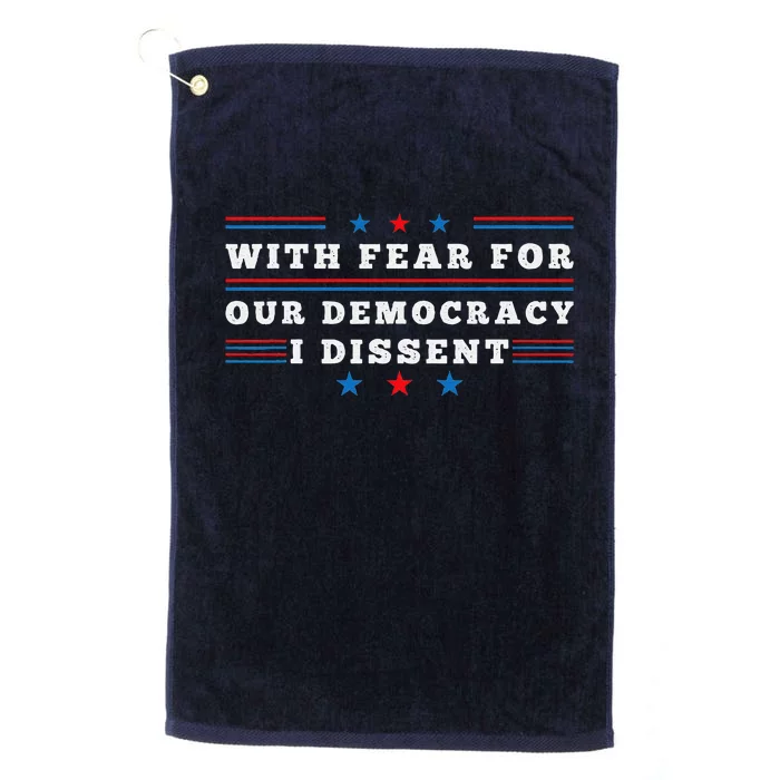 American With Fear For Our Democracy I Dissent Platinum Collection Golf Towel