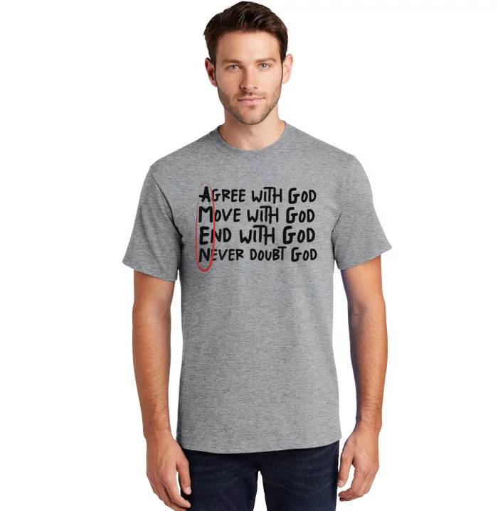 Agree With God Move With God End With God Never Doubt God Tall T-Shirt