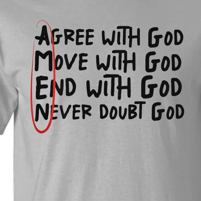 Agree With God Move With God End With God Never Doubt God Tall T-Shirt