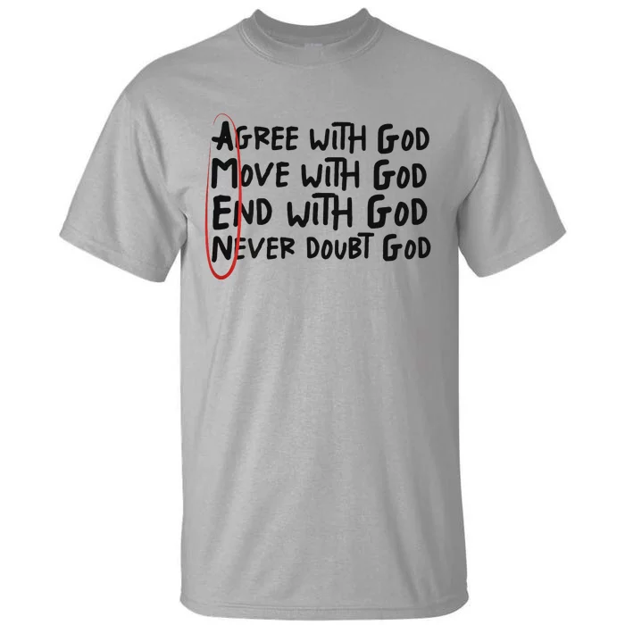 Agree With God Move With God End With God Never Doubt God Tall T-Shirt