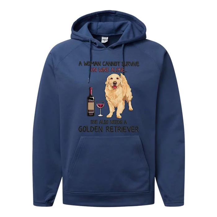 A Woman Gift Cannot Survive On Wine Alone Golden Retriever Gift Performance Fleece Hoodie