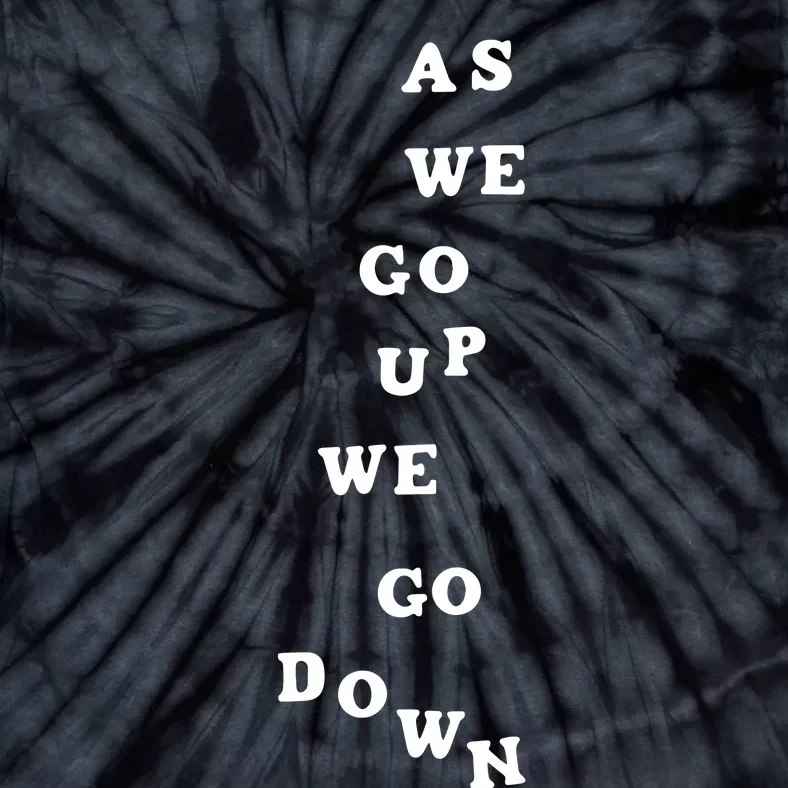 As We Go Up We Go Down Tie-Dye T-Shirt