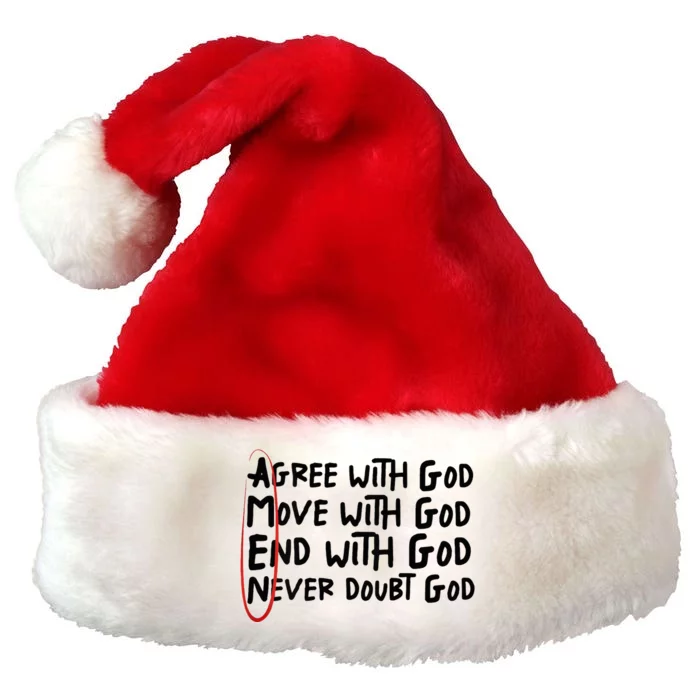 Agree With God Move With God End With God Never Doubt God Premium Christmas Santa Hat