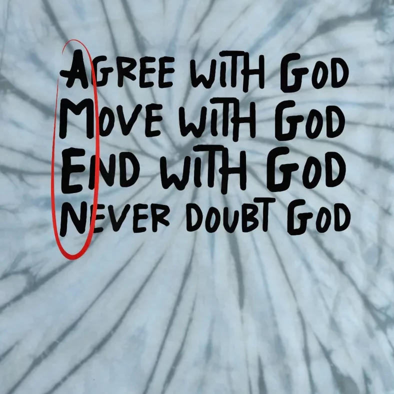 Agree With God Move With God End With God Never Doubt God Tie-Dye T-Shirt