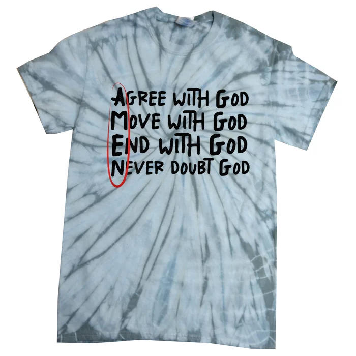 Agree With God Move With God End With God Never Doubt God Tie-Dye T-Shirt