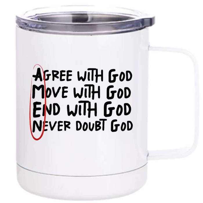 Agree With God Move With God End With God Never Doubt God Front & Back 12oz Stainless Steel Tumbler Cup