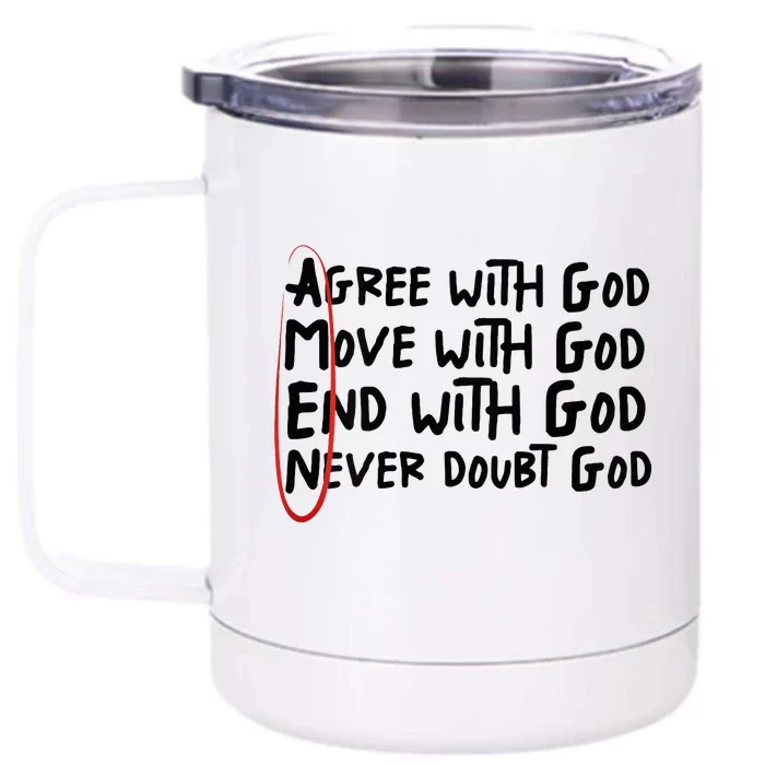 Agree With God Move With God End With God Never Doubt God Front & Back 12oz Stainless Steel Tumbler Cup