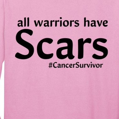 All Warriors Have Scars #CancerSurvivor Long Sleeve Shirt