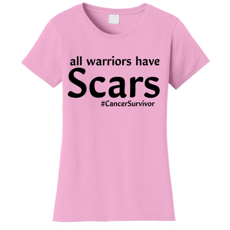 All Warriors Have Scars #CancerSurvivor Women's T-Shirt