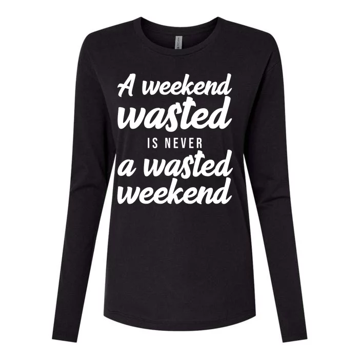 A Weekend Is Never A Wasted Weekend Womens Cotton Relaxed Long Sleeve T-Shirt